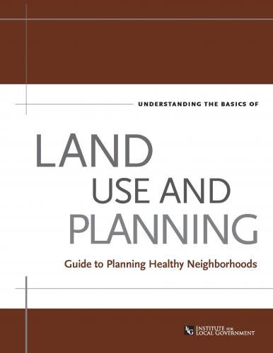 Understanding the Basics of Land Use and Planning: Guide to Planning Healthy Neighborhoods