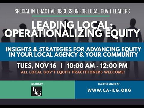 Leading Local: Operationalizing Equity:  Insights and Strategies for Advancing Equity in your Local Agency and Your Community 